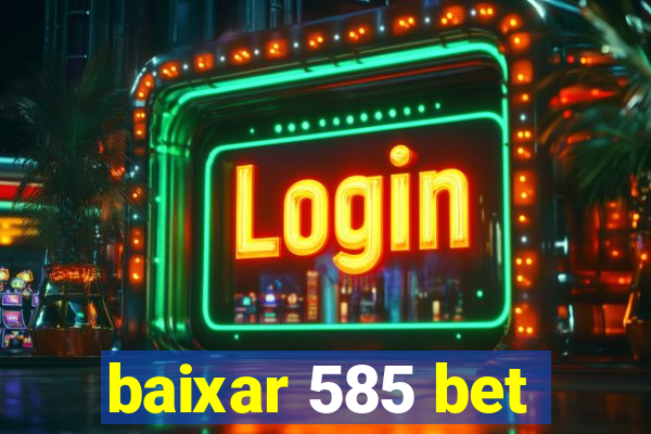 baixar 585 bet